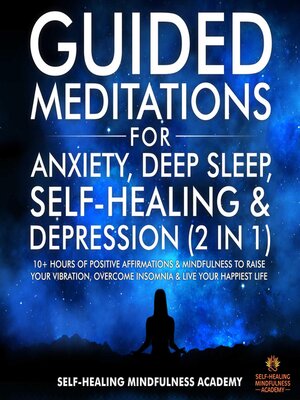 cover image of Guided Meditations For Anxiety, Deep Sleep, Self-Healing & Depression (2 in 1)